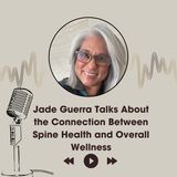 Jade Guerra Talks About the Connection Between Spine Health and Overall Wellness