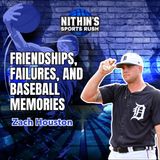 Behind the Mound: Zach Houston on Friendships, Failures, and Baseball Memories