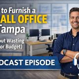 How to Furnish a Small Office in Tampa (Without Wasting Space or Budget)