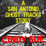A San Antonio Ghost Tracks Story- Cindy Sue