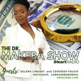 THE DR. MAKEBA SHOW, HOSTED BY DR. MAKEBA (G: SELENA LINDSAY and TSIPORAH FOUCH)