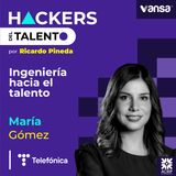 169. Ingenieria hacia el talento - María Goméz (Teléfonica)