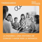 La Pizarra :: Una historia de coraje académico y amor por la infancia