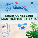 #231 Método paso a paso para generar cientos de visitas a tu web desde las IA entendiendo como funcionan los LLM