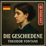 🎧 Die Geschiedene – Theodor Fontane | Hörbuch auf Deutsch | Podcast für Literaturfreunde