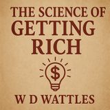 The Science of Getting Rich by W. D. Wattles