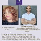 E410: THE FUTURE OF PERFORMANCE Coaching: Integrating NeuroScience And Athletic Training With Brandon Day