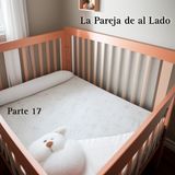 La pareja de al lado | Parte 17 (Última)
