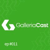 GALLERIA CAST - Danilo Pontara e Júlia Bravo - EP #011