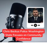 Chris Backus Police Washington State Focuses on Community Confidence
