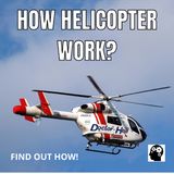How Helicopters Fly?