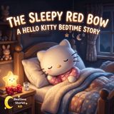 The Sleepy Red Bow: A Hello Kitty Bedtime Story