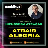 #149 | Hipnose para Atrair Alegria  | Lei da Atração | Odair Comin