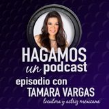 Episodio 8 || Tamara Vargas || Actriz, Locutora y Conductora