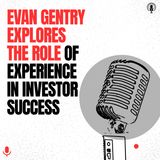Evan Gentry Explores the Role of Experience in Investor Success