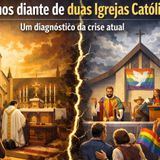 Estamos diante de duas Igrejas Católicas?