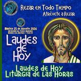 LAUDES DE HOY MARTES 25 DE AGOSTO 2026. CAMINO NEOCATECUMENAL. LITURGIA DE LAS HORAS.