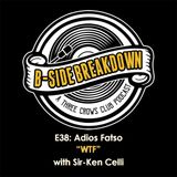 E38 - "WTF" by Adios Fatso with Sir-Ken Celli