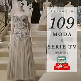 Puntata 109 - Moda e serie TV - 1