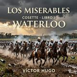 Los miserables de Victor Hugo 📖 | Parte 2: Cosette — Libro 1: Waterloo | Audiolibro en español | Grandes Clásicos
