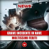 Grave Incidente In Nave: Moltissimi Feriti!