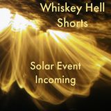 Whiskey Hell Shorts: Solar Event