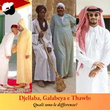 Djellaba, Galabeya e Thawb: quali sono le differenze?