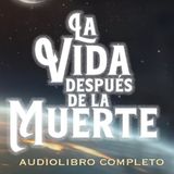 Yogui Ramacharaka - LA VIDA DESPUÉS DE LA MUERTE (Audiolibro Completo en Español)