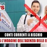 Conti Correnti A Rischio: Scatta L'Indagine Dell'Agenzia Delle Entrate!