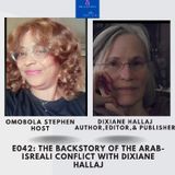 E042: THE Backstory Of The Arab-Isreali Conflict With Dixiane Hallaj