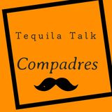 Tequila Talk Compadres Ep 21 Exotic Meats, Overratted comedians, Media Regulations, Party after 35