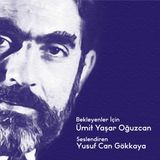 Şiir | Ümit Yaşar Oğuzcan - Bekleyenler İçin