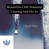 Beyond the Chill Industrial Cleaning with Dry Ice