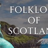 A Guide To Scottish Folklore