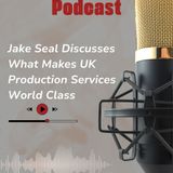 Jake Seal Discusses What Makes UK Production Services World Class