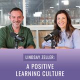 Episode 55, "Lindsay Zeller: A Positive Learning Culture"