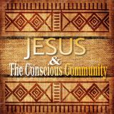 Jesus and The Conscious Community