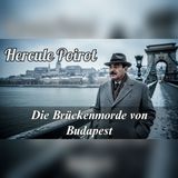 Poirot jagt den Brückenmörder in Budapest | Deutsche Krimi-Hörspiele