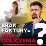 180 - Nie masz faktury – nie odliczysz VAT? Już niekoniecznie!