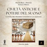 Civiltà Antiche e Potere del Suono__Costruire Piramidi sfidando la gravità