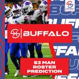 Buffalo Bills 53-Man Roster Predictions ft. Sal Capaccio | Cover 1 Buffalo Podcast | C1 BUF