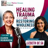 EP250: Healing Trauma and Restoring Wholeness with Lizbeth De Sa