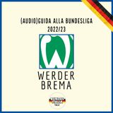 Werder Brema | Audio-Guida alla Bundesliga 2022/23, ep. 3