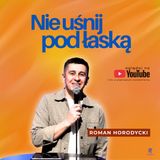 Nie uśnij pod łaską | Roman Horodycki