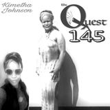 The Quest 145.  Kimetha Johnson
