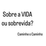 Sobre vida ou Sobre a vida?