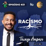 #EP21 Thiago Amparo - Racismo Estrutural