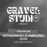 #58 ¿Qué pasó en la Unbound? Collab con Polvu