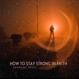 How to Stay Strong in Faith [Morning Devo]