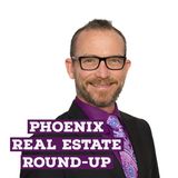 Episode 62- Phoenix Real Estate Round Up
